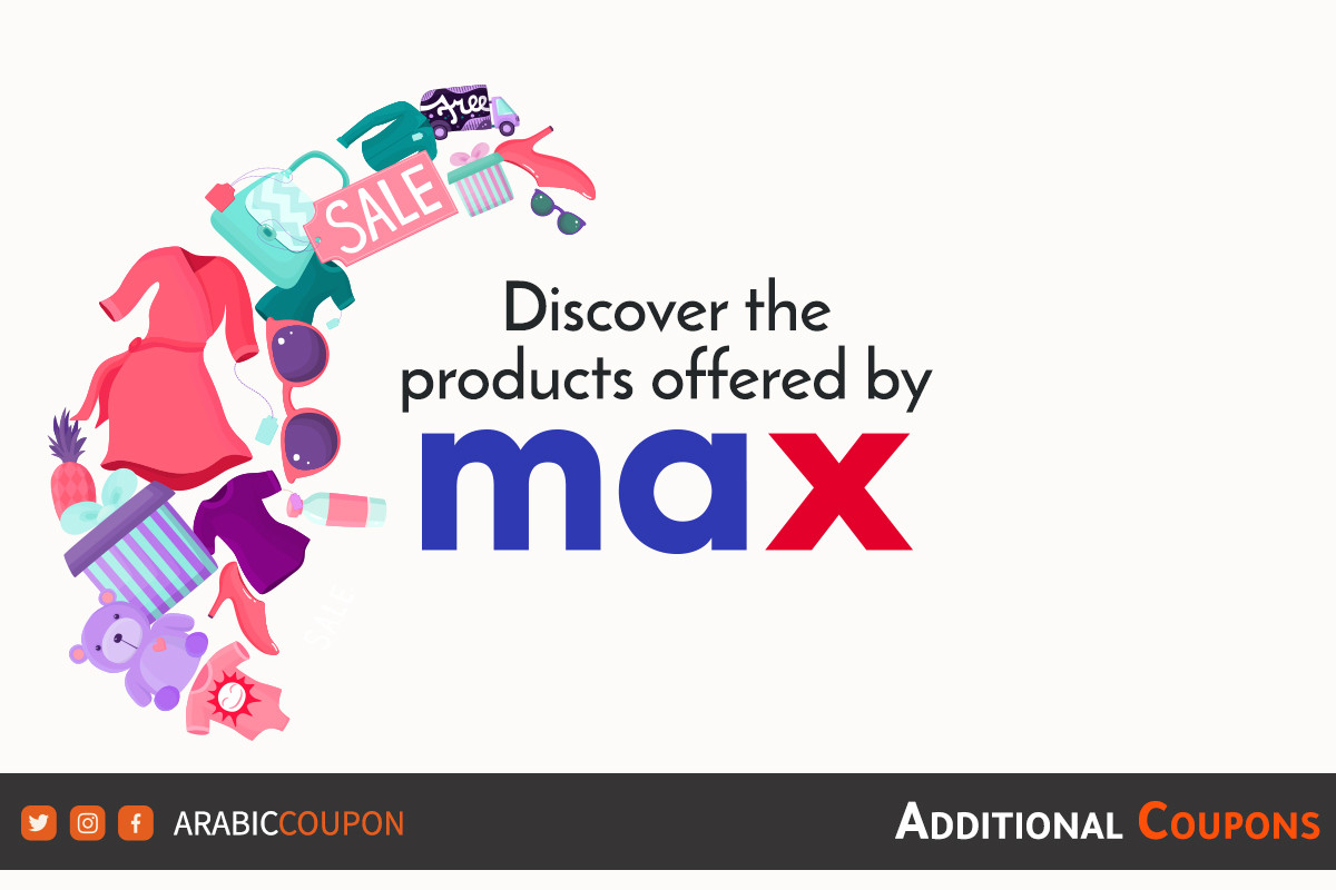 Discover the products available for online shopping from Max Fashion with additional coupons