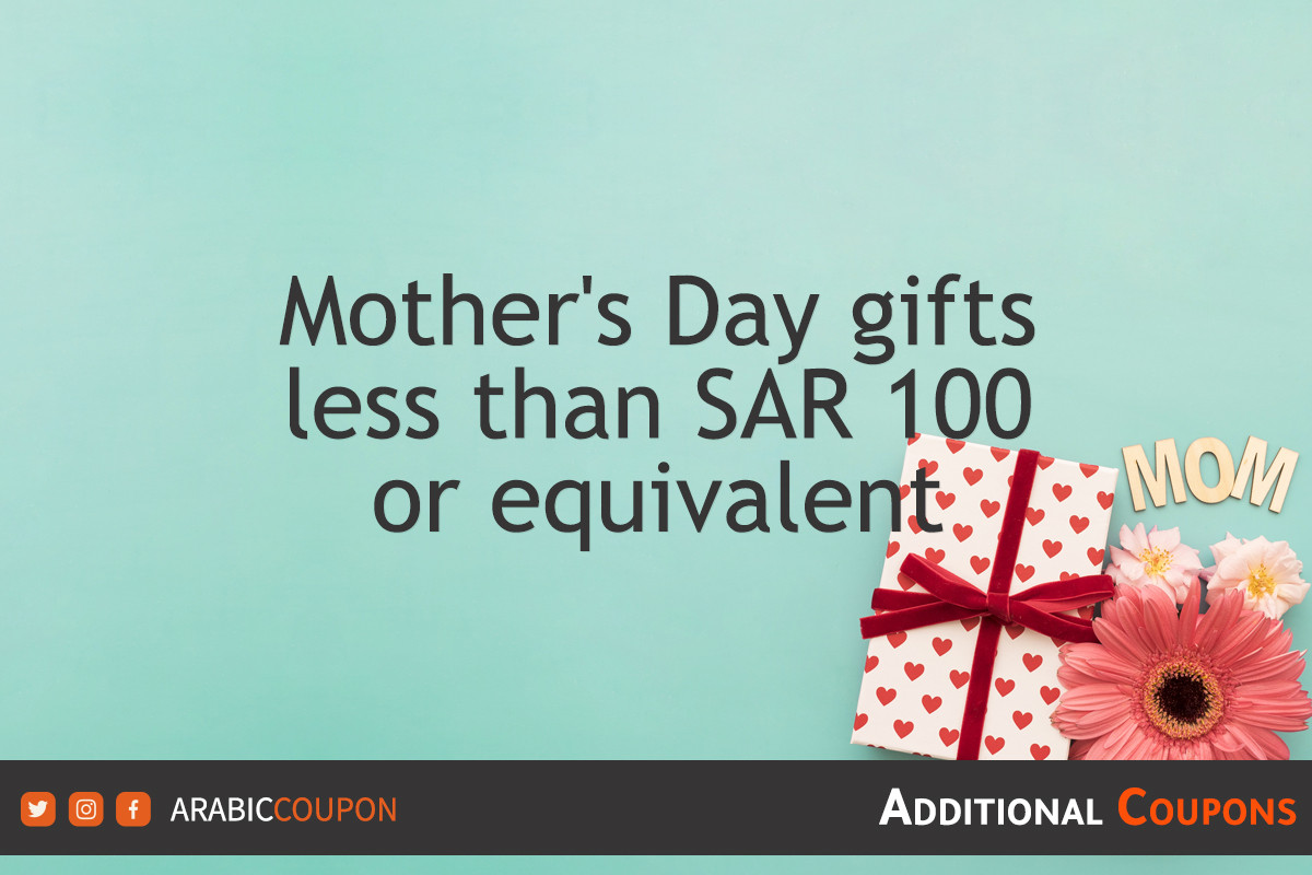 Mother's Day gifts are less than 100 Saudi riyals or equivalent