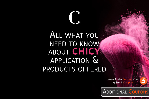 Information and features of the Chicy application with the most prominent products offered - Arabic Coupon - 2021