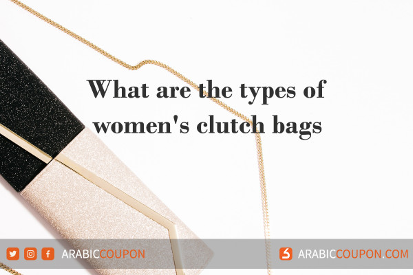 What are the types of women's clutch bags in GCC - Fashion NEWS